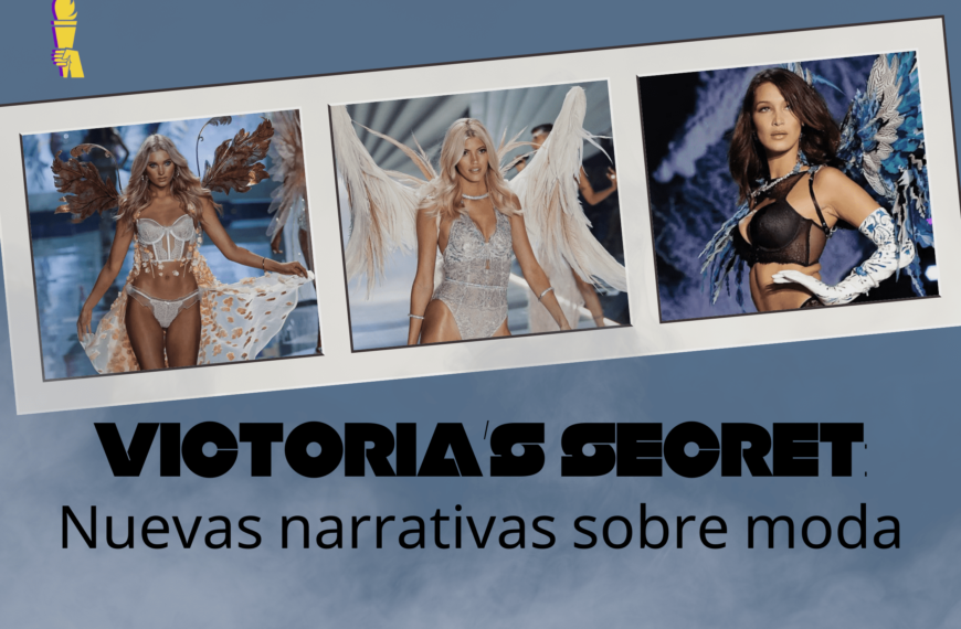 Victoria’s Secret: Nuevas narrativas sobre moda