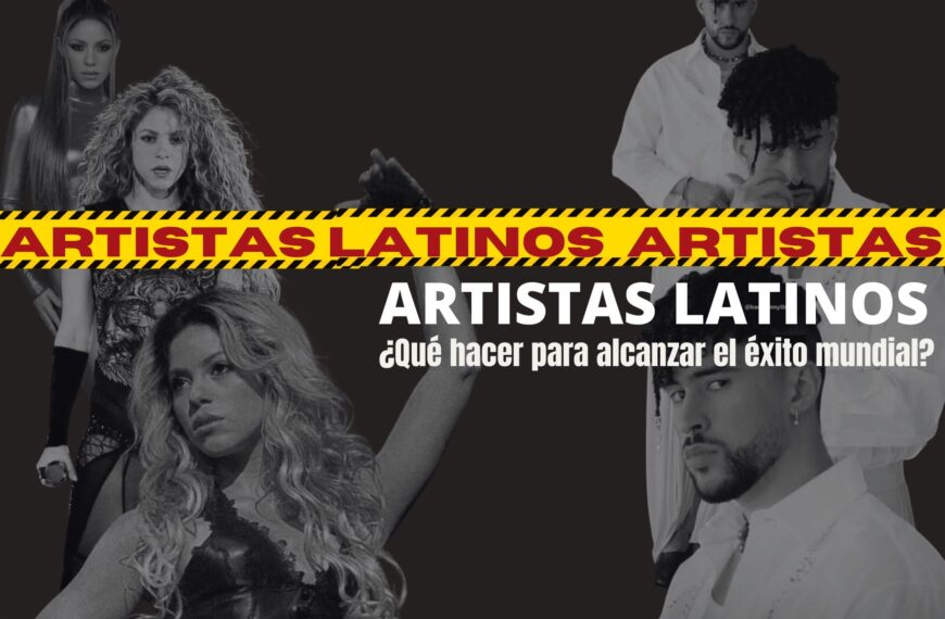 Artistas latinos, ¿que deben hacer para alcanzar el éxito mundial?