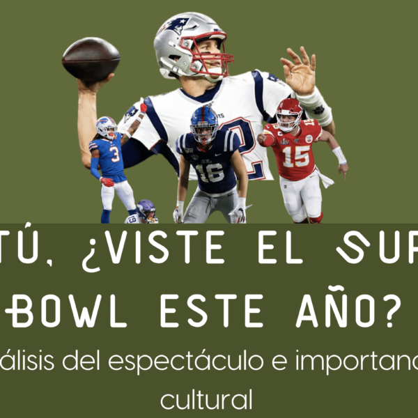 ¿Viste el Super Bowl este año? Análisis del espectáculo e importancia cultural