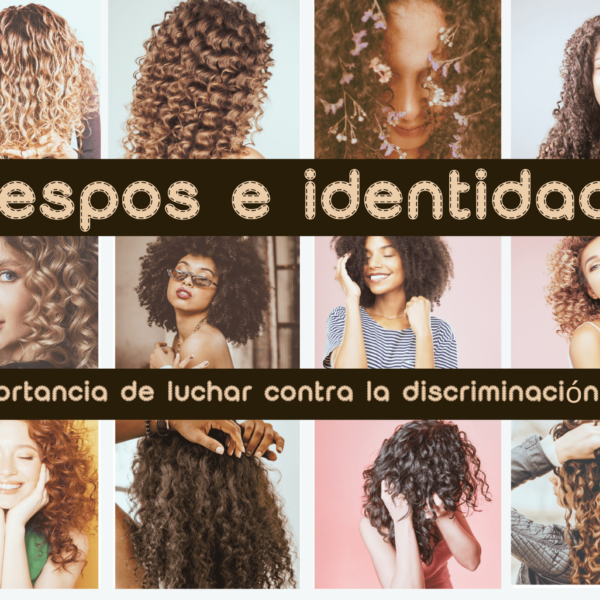 Crespos e identidades: La importancia de luchar contra la discriminación capilar 